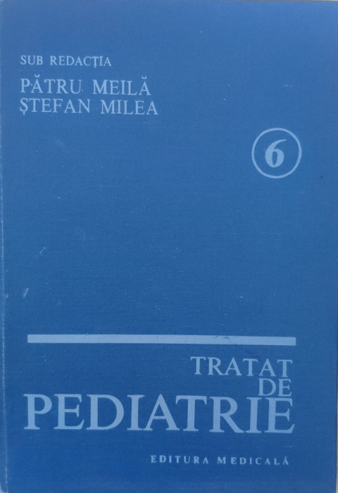 Tratat De Pediatrie Vol.6 - Patru Meila Stefan Milea ,557704