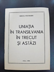Uniatia in Transilvania in trecut si astazi - Mircea Pacurariu foto