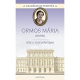 Ormos M&aacute;ria - t&ouml;rt&eacute;n&eacute;sz - Nők a tudom&aacute;nyban