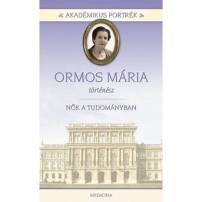 Ormos M&amp;aacute;ria - t&amp;ouml;rt&amp;eacute;n&amp;eacute;sz - Nők a tudom&amp;aacute;nyban foto
