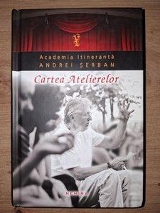 Cartea atelierelor- Andrei Serban foto