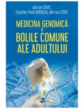 Medicina genomică și bolile comune ale adultului - Adrian Covic , Eusebiu Vlad Gorduza , Mircea Covic
