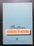 Probleme de actualitate &icirc;n medicină (1960) - foarte rară!!!