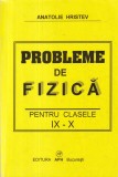 Carte Fizica Anatolie Hristev Probleme IX-X 352 pag 2000 brosata romana 16x24cm