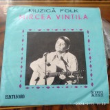 - Y - MIRCEA VINTILA VINIL 7 &quot; ( STARE EX ), Folk