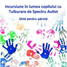 Incursiune in lumea copilului cu Tulburare de Spectru Autist - Florina Rad