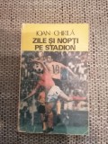 N2 Ioan Chirila - Zile si nopti pe stadion