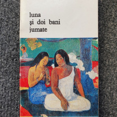 LUNA SI DOI BANI JUMATE - W. Somerset Maugham