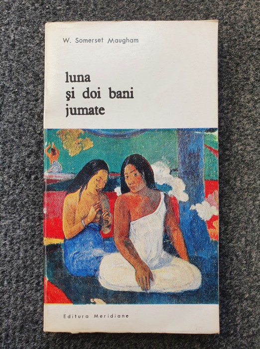 LUNA SI DOI BANI JUMATE - W. Somerset Maugham