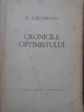 Cronicile Optimistului - George Calinescu, 1964, Editura Pentru Literatura, Roman, Beletristica, Carte in Romana
