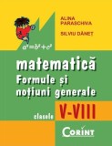 Matematică. Formule şi noţiuni generale clasele V-VIII - Paperback brosat - Alina Paraschiva, Silviu Dăneţ - Corint