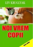 Cumpara ieftin Noi vrem copii/Lev Kruglyak