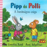 Pipp &eacute;s Polli - A bar&aacute;ts&aacute;gos csiga - Axel Scheffler