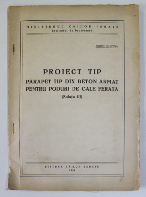PROIECT TIP : PARAPET TIP DIN BETON ARMAT PENTRU PODURI DE CALE FERATA ( SOLUTIA III ) , 1958 foto