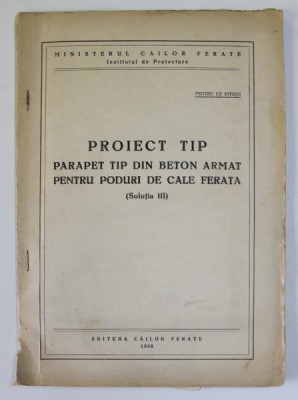 PROIECT TIP : PARAPET TIP DIN BETON ARMAT PENTRU PODURI DE CALE FERATA ( SOLUTIA III ) , 1958 foto