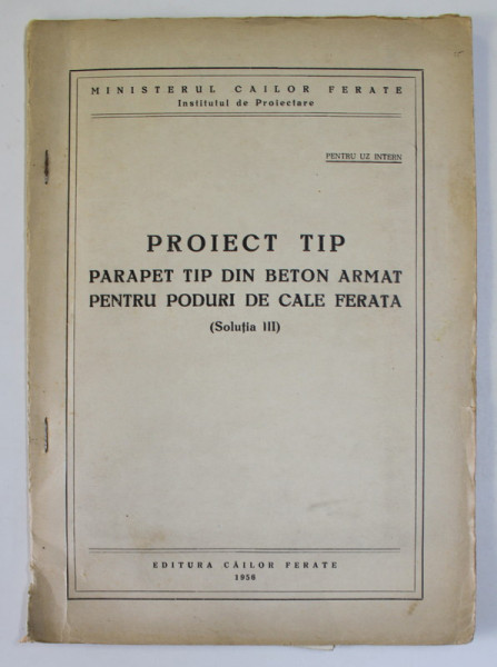 PROIECT TIP : PARAPET TIP DIN BETON ARMAT PENTRU PODURI DE CALE FERATA ( SOLUTIA III ) , 1958