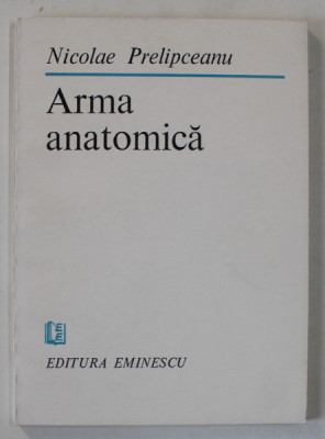 ARMA ANATOMICA de NICOLAE PRELIPCEANU , versuri , 1985 foto