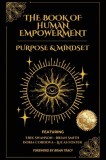 The Book of Human Empowerment: Purpose &amp;amp; Mindset