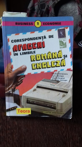 CHIRIACESCU, MURESAN, BARGHIEL, HOLLINGER - CORESPONDENTA DE AFACERI IN LIMBILE ROMANA SI ENGLEZA [TEORA 2005 FORMAT APROPIAT DE A 4 , 347 PAG }