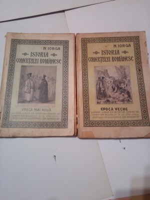 ISTORIA COMERTULUI ROMANESC ( 2 volume ) ~ N. IORGA foto