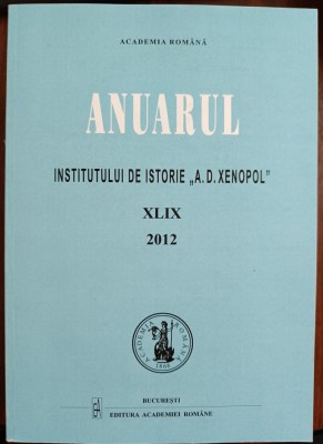 Anuarul Institutului de Istorie A.D. Xenopol XLIX - 2012 foto