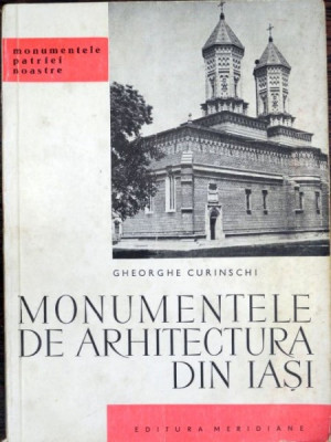 Monumentele de arhitectura din Iasi - Gheorghe Curinschi foto