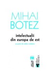 Intelectualii din Europa de Est - Mihai Botez