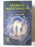 &quot;TARAMUL MAGICIANULUI. Al treilea volum al seriei MAGICIENII&quot;, Lev Grossman, 2016. Carte noua