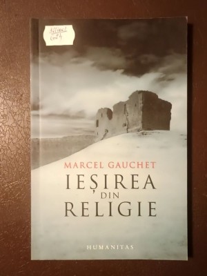 Marcel Gauchet - Ieșirea din religie: parcursul laicității foto