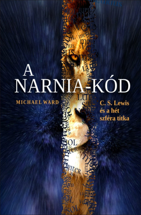 A Narnia-k&oacute;d - C. S. Lewis &eacute;s a h&eacute;t szf&eacute;ra titka - Michael Ward