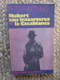 Hubert sau Intoarcerea la Casablanca &ndash; Peter Hartling