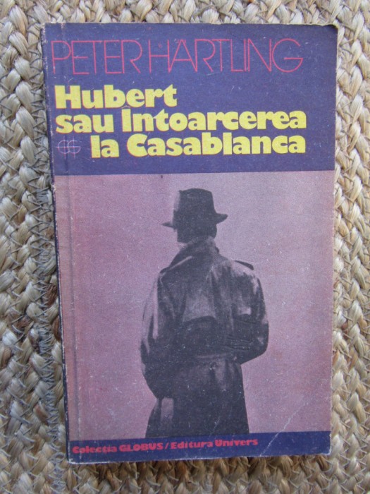 Hubert sau Intoarcerea la Casablanca &ndash; Peter Hartling