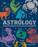 Astrology: Using the Wisdom of the Stars in Your Everyday Life | Carole Taylor, Dorling Kindersley Publishers Ltd