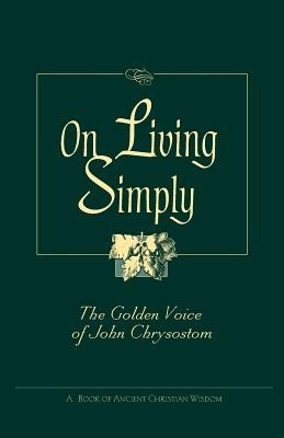 On Living Simply: The Golden Voice of John Chrysostom foto