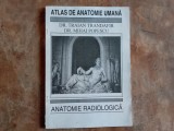 ATLAS DE ANATOMIE UMANA , ANATOMIE RADIOLOGICA de TRAIAN TRANDAFIR , MIHAI POPESCU 1995