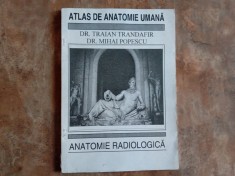 ATLAS DE ANATOMIE UMANA , ANATOMIE RADIOLOGICA de TRAIAN TRANDAFIR , MIHAI POPESCU 1995