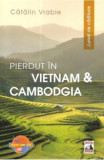Pierdut &icirc;n Vietnam și Cambodgia. Jurnal de călătorie - Paperback brosat - Cătălin Vrabie - Neverland