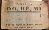 O. NARICE Do, Re, Mi - Mica Metoda Pian Interbelica (Romana &amp; Franceza) - Partitura Muzica Rara