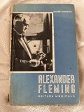 Alexander Fleming - Andre Maurois ed. Medicala, Bucuresti - 1965