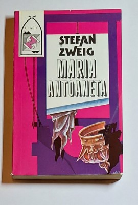 Maria Antoaneta &amp;ndash; Aut. Stefan Zweig, Ed. Z, 1992 foto