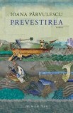 Prevestirea/Ioana Parvulescu, Humanitas