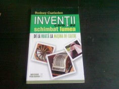 INVENTII CARE AU SCHIMBAT LUMEA. DE LA ROATA LA MASINA DE CALCUL - RODNEY CASTLEDEN