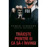 Cumpara ieftin Traieste printre ei ca sa-I invingi, Tamer Elnoury, Kevin Maurer, Rao