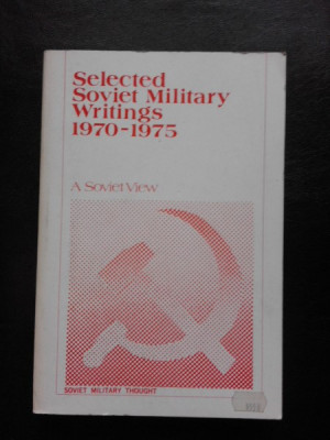 Selected Soviet Military Writings 1970-1975 (carte in limba engleza) foto
