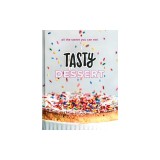 Tasty Dessert: All the Sweet You Can Eat (an Official Tasty Cookbook)