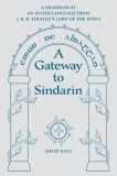 A Gateway to Sindarin: A Grammar of an Elvish Language from J.R.R. Tolkien&#039;s Lord of the Rings