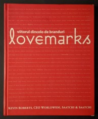 Publicitate LOVEMARKS Viitorul dincolo de BRANDURI Kevin Roberts, CEO Saatchi &amp; Saatchi 223pg Advertising Marketing Reclama LIMBA ROMANA 2006 BizBooks