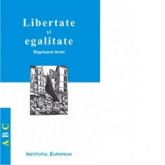 Libertate si egalitate - Raymond Aron