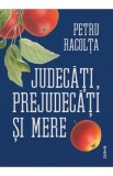 Judecati, prejudecati si mere. Samburii adevarurilor ascunse - Petru Racolta