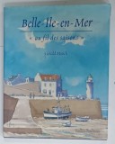BELLE ILE EN MER , AU FIL DES SAISONS par GERALD MUSCH , 2003 * ALBUM DE ARTA BOGAT ILUSTRAT
